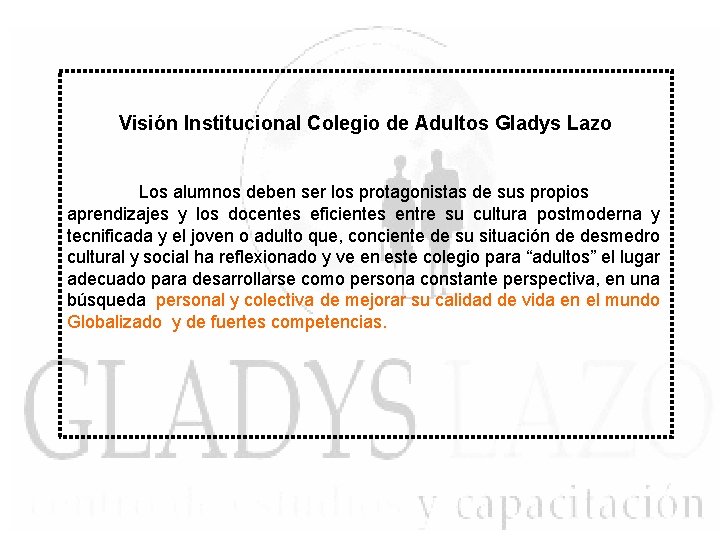 Visión Institucional Colegio de Adultos Gladys Lazo Los alumnos deben ser los protagonistas de