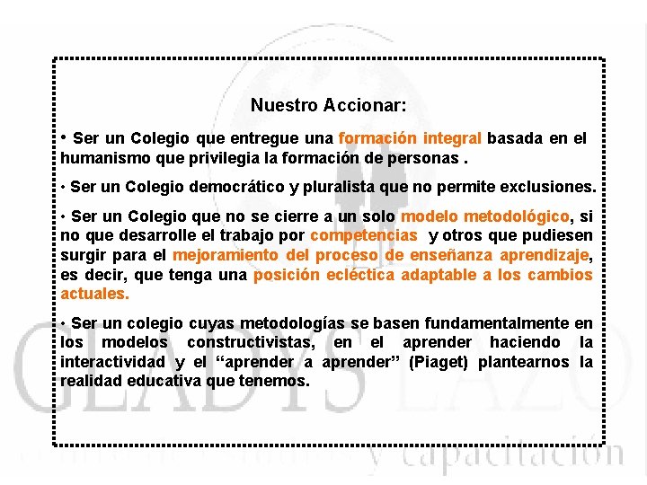 Nuestro Accionar: • Ser un Colegio que entregue una formación integral basada en el