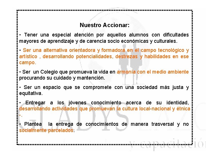 Nuestro Accionar: • Tener una especial atención por aquellos alumnos con dificultades mayores de