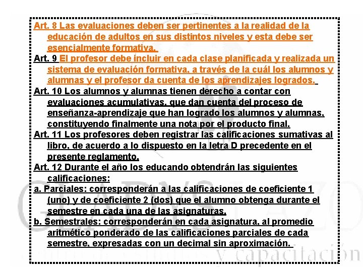 Art. 8 Las evaluaciones deben ser pertinentes a la realidad de la educación de