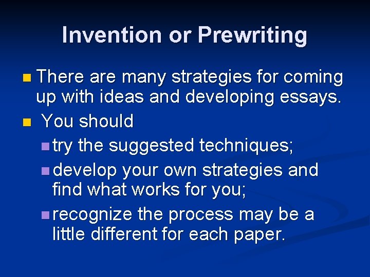 Invention or Prewriting n There are many strategies for coming up with ideas and