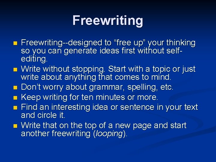 Freewriting n n n Freewriting--designed to “free up” your thinking so you can generate