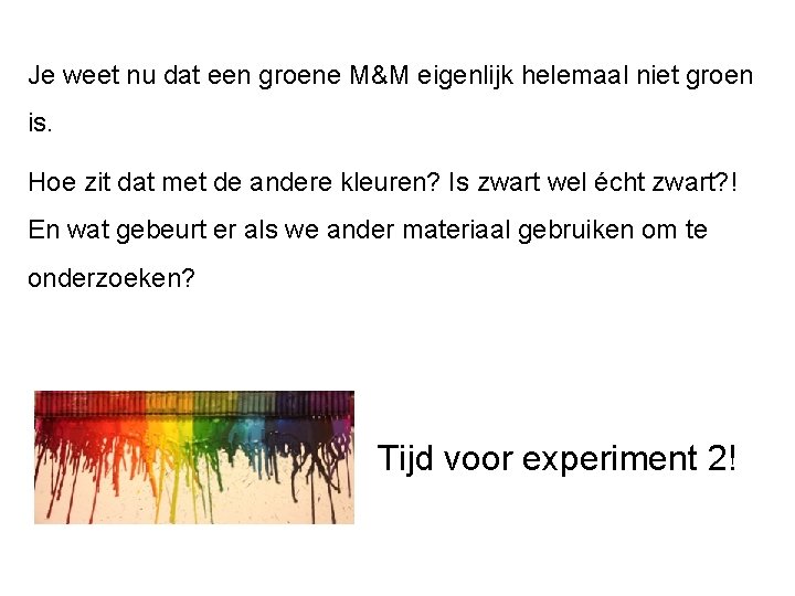 Je weet nu dat een groene M&M eigenlijk helemaal niet groen is. Hoe zit