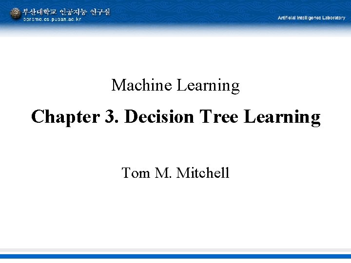 Machine Learning Chapter 3. Decision Tree Learning Tom M. Mitchell 