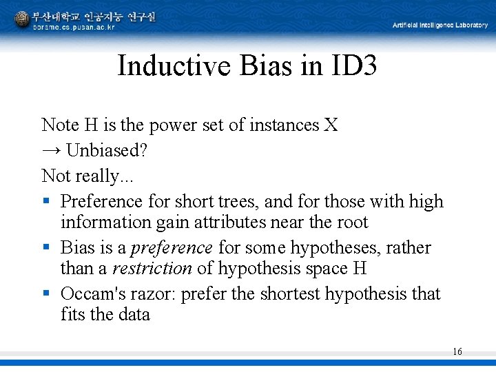 Inductive Bias in ID 3 Note H is the power set of instances X