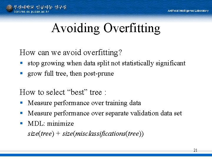 Avoiding Overfitting How can we avoid overfitting? § stop growing when data split not