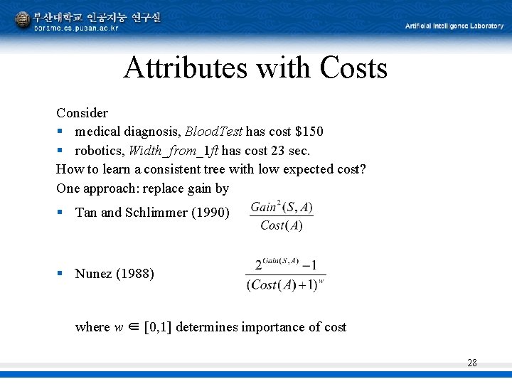 Attributes with Costs Consider § medical diagnosis, Blood. Test has cost $150 § robotics,