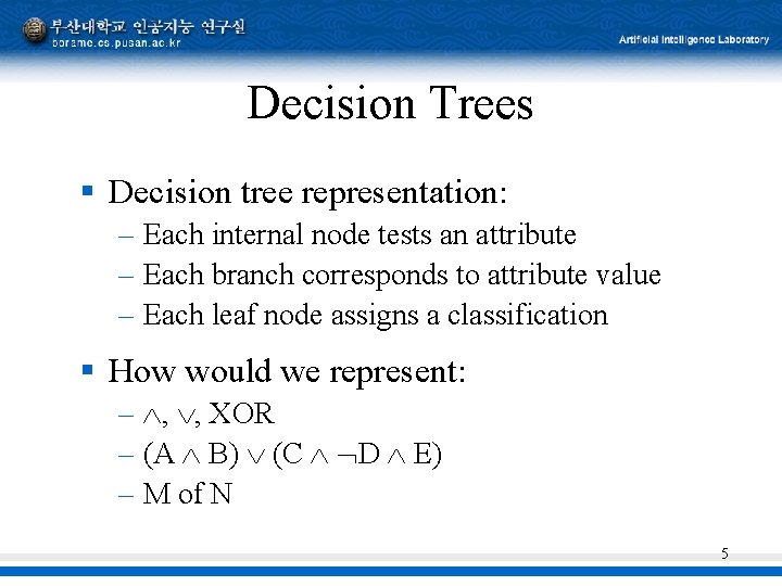 Decision Trees § Decision tree representation: – Each internal node tests an attribute –