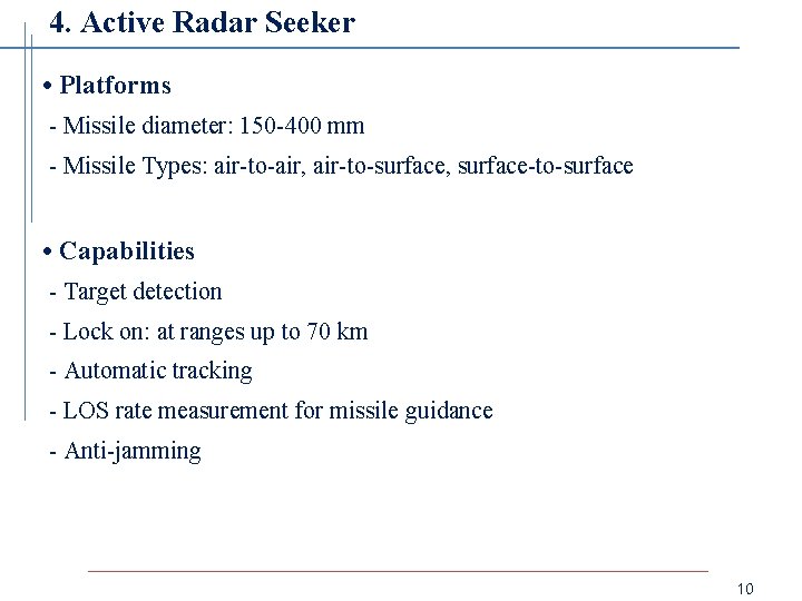 4. Active Radar Seeker • Platforms - Missile diameter: 150 -400 mm - Missile