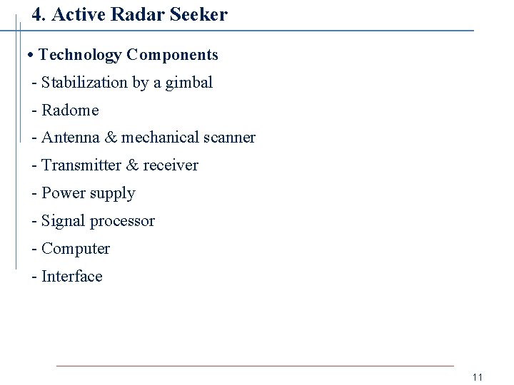 4. Active Radar Seeker • Technology Components - Stabilization by a gimbal - Radome