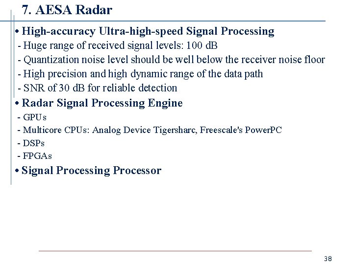 7. AESA Radar • High-accuracy Ultra-high-speed Signal Processing - Huge range of received signal