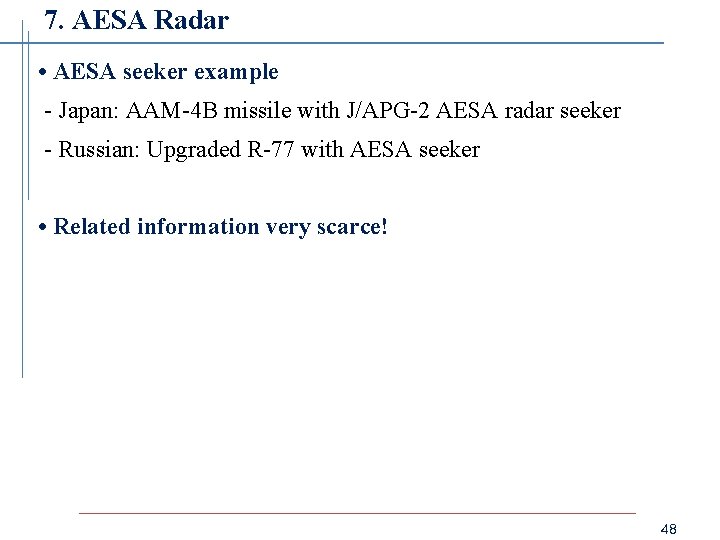 7. AESA Radar • AESA seeker example - Japan: AAM-4 B missile with J/APG-2