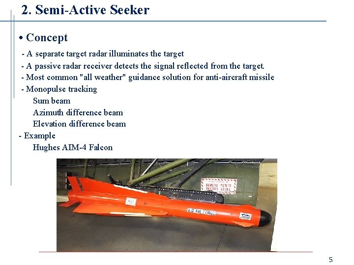 2. Semi-Active Seeker • Concept - A separate target radar illuminates the target -