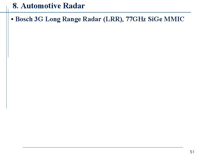 8. Automotive Radar • Bosch 3 G Long Range Radar (LRR), 77 GHz Si.