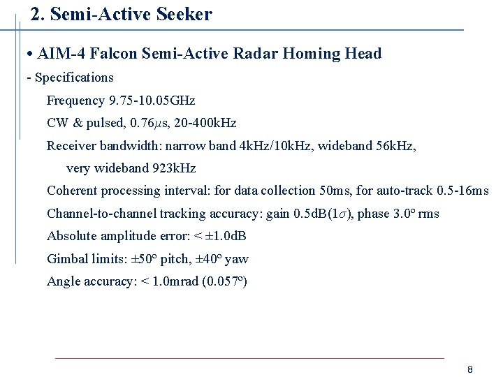 2. Semi-Active Seeker • AIM-4 Falcon Semi-Active Radar Homing Head - Specifications Frequency 9.