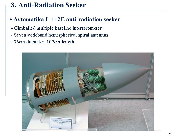 3. Anti-Radiation Seeker • Avtomatika L-112 E anti-radiation seeker - Gimballed multiple baseline interferometer