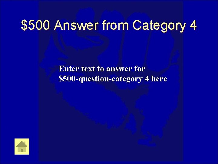 $500 Answer from Category 4 Enter text to answer for $500 -question-category 4 here