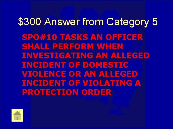 $300 Answer from Category 5 SPO#10 TASKS AN OFFICER SHALL PERFORM WHEN INVESTIGATING AN