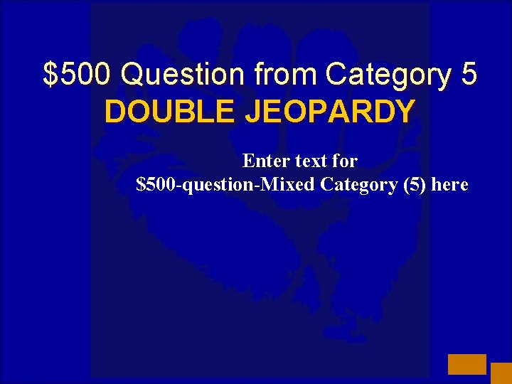 $500 Question from Category 5 DOUBLE JEOPARDY Enter text for $500 -question-Mixed Category (5)