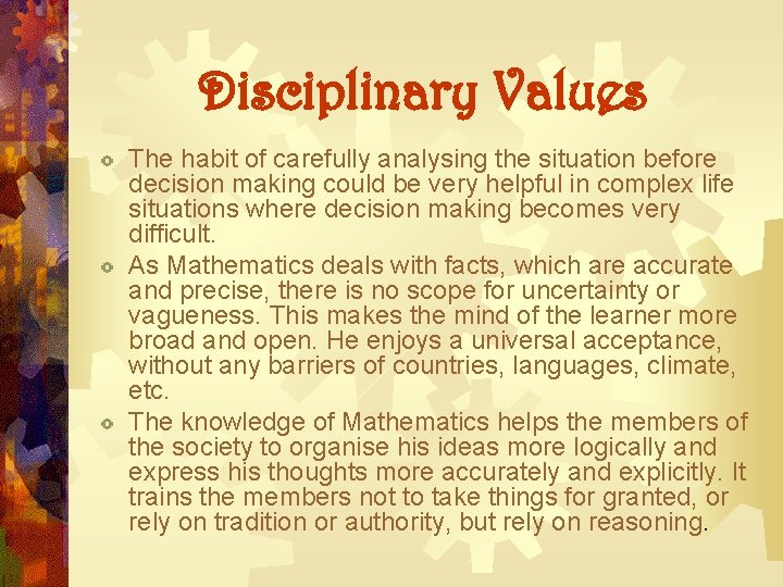 Disciplinary Values The habit of carefully analysing the situation before decision making could be Disciplinary Values The habit of carefully analysing the situation before decision making could be