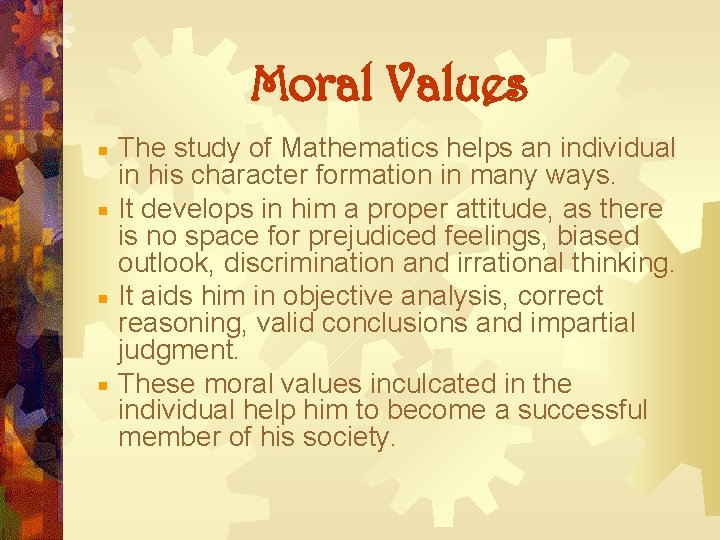 Moral Values The study of Mathematics helps an individual in his character formation in Moral Values The study of Mathematics helps an individual in his character formation in