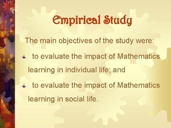 Empirical Study The main objectives of the study were: to evaluate the impact of Empirical Study The main objectives of the study were: to evaluate the impact of