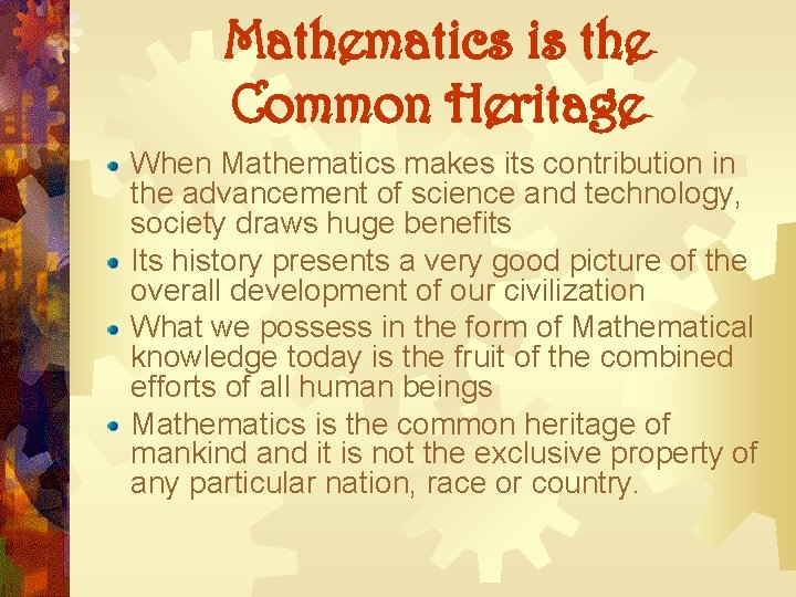 Mathematics is the Common Heritage When Mathematics makes its contribution in the advancement of Mathematics is the Common Heritage When Mathematics makes its contribution in the advancement of