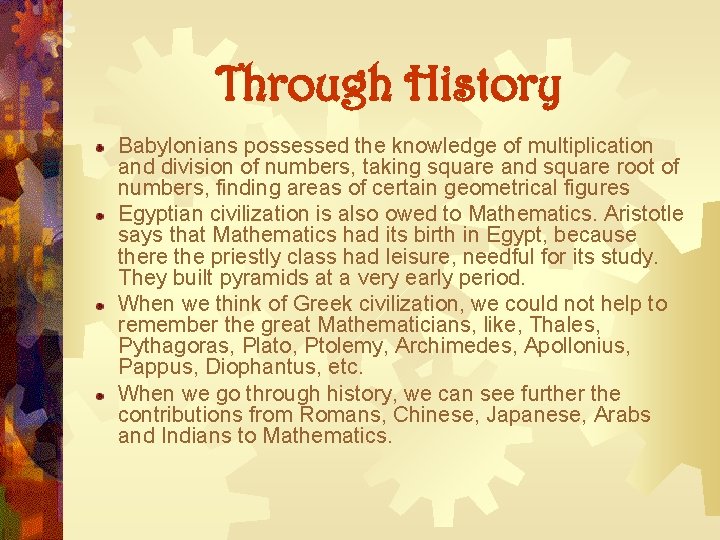 Through History Babylonians possessed the knowledge of multiplication and division of numbers, taking square Through History Babylonians possessed the knowledge of multiplication and division of numbers, taking square