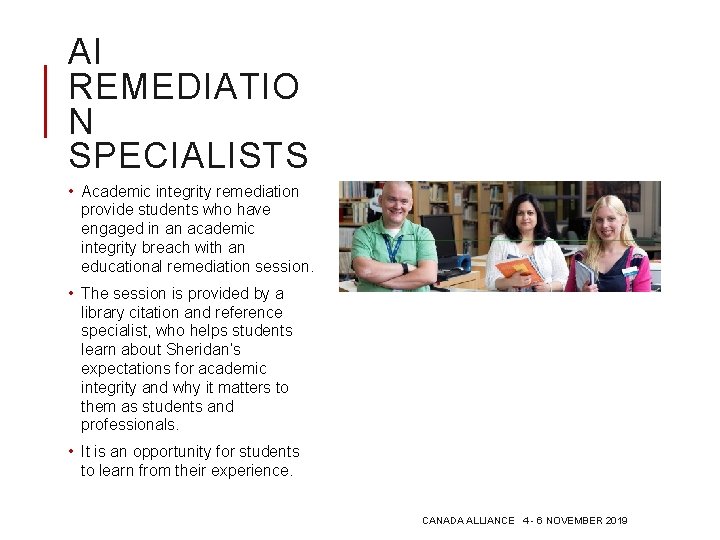 AI REMEDIATIO N SPECIALISTS • Academic integrity remediation provide students who have engaged in