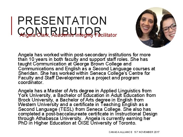 PRESENTATION CONTRIBUTOR Angela Clark, Academic Integrity Facilitator Angela has worked within post-secondary institutions for