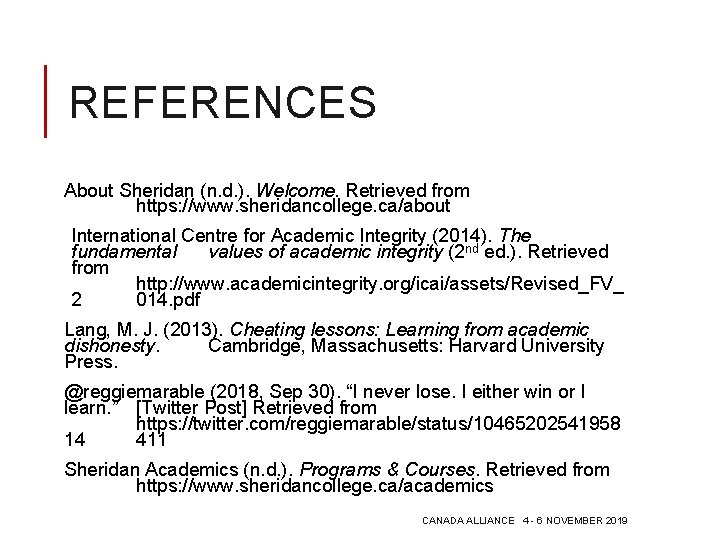 REFERENCES About Sheridan (n. d. ). Welcome. Retrieved from https: //www. sheridancollege. ca/about International