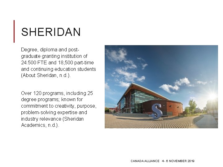 SHERIDAN Degree, diploma and postgraduate granting institution of 24. 500 FTE and 18, 500