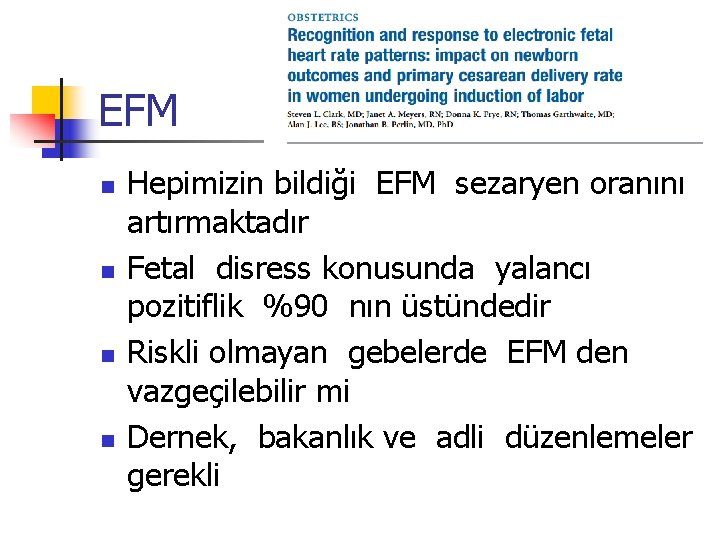 EFM n n Hepimizin bildiği EFM sezaryen oranını artırmaktadır Fetal disress konusunda yalancı pozitiflik