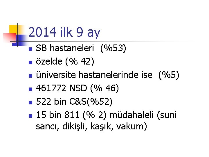 2014 ilk 9 ay n n n SB hastaneleri (%53) özelde (% 42) üniversite