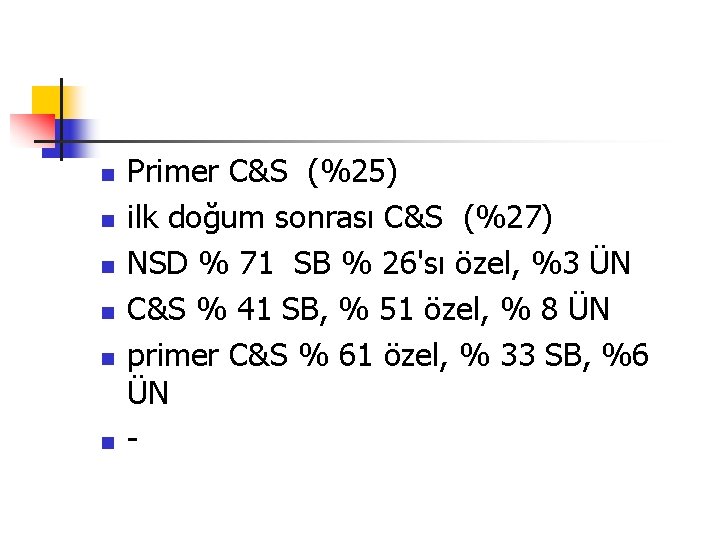 n n n Primer C&S (%25) ilk doğum sonrası C&S (%27) NSD % 71