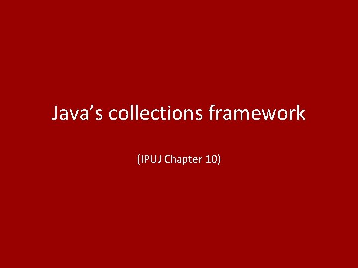 Java’s collections framework (IPUJ Chapter 10) 2 