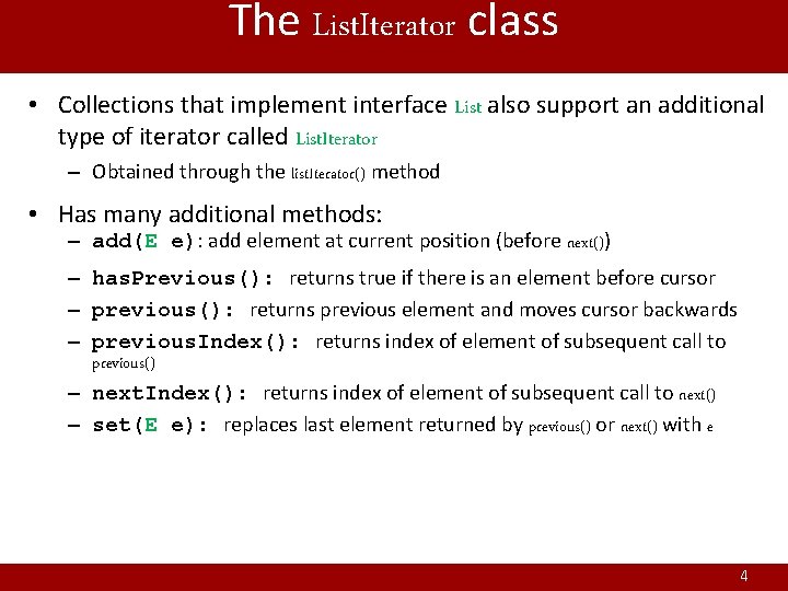 The List. Iterator class • Collections that implement interface List also support an additional