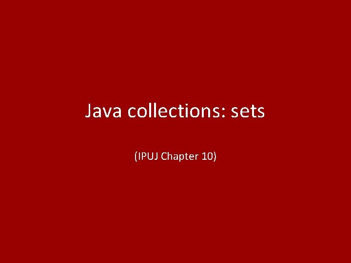 Java collections: sets (IPUJ Chapter 10) 6 