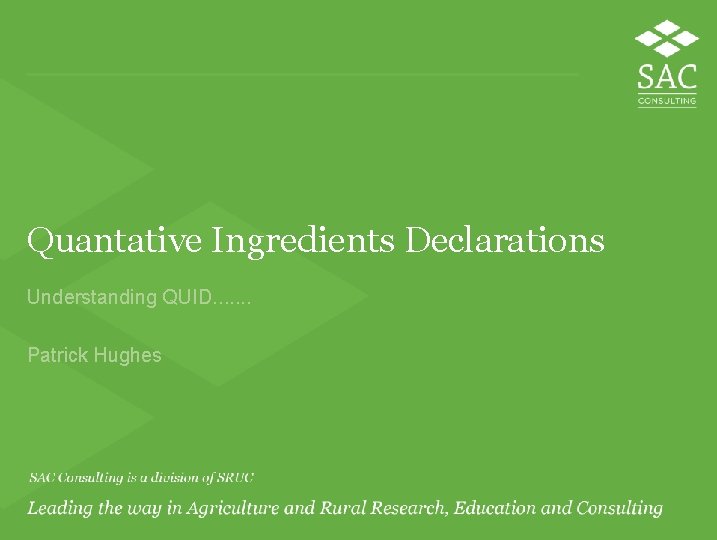 Quantative Ingredients Declarations Understanding QUID. . . . Patrick Hughes 