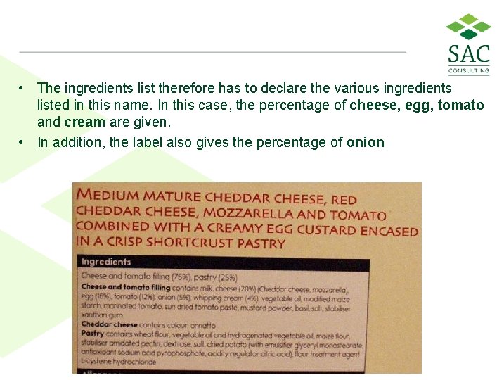  • The ingredients list therefore has to declare the various ingredients listed in