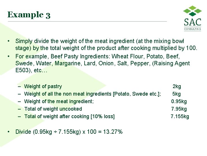 Example 3 • Simply divide the weight of the meat ingredient (at the mixing