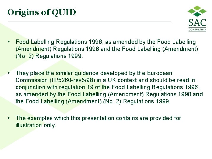 Origins of QUID • Food Labelling Regulations 1996, as amended by the Food Labelling