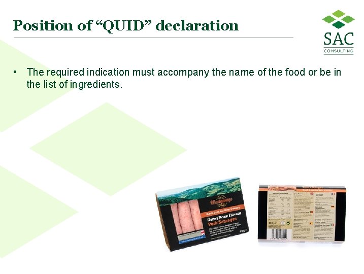 Position of “QUID” declaration • The required indication must accompany the name of the