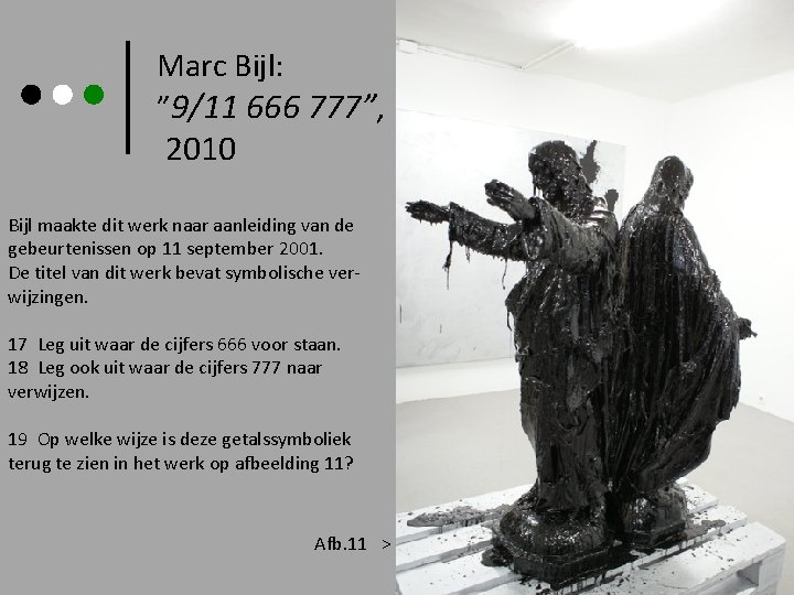 Marc Bijl: ” 9/11 666 777”, 2010 Bijl maakte dit werk naar aanleiding van