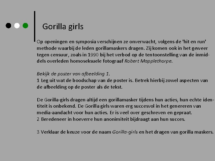 Gorilla girls Op openingen en symposia verschijnen ze onverwacht, volgens de 'hit en run'