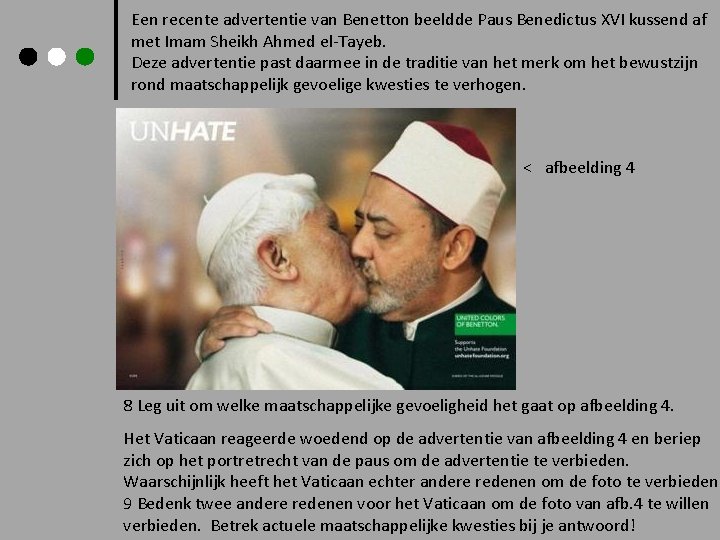 Een recente advertentie van Benetton beeldde Paus Benedictus XVI kussend af met Imam Sheikh