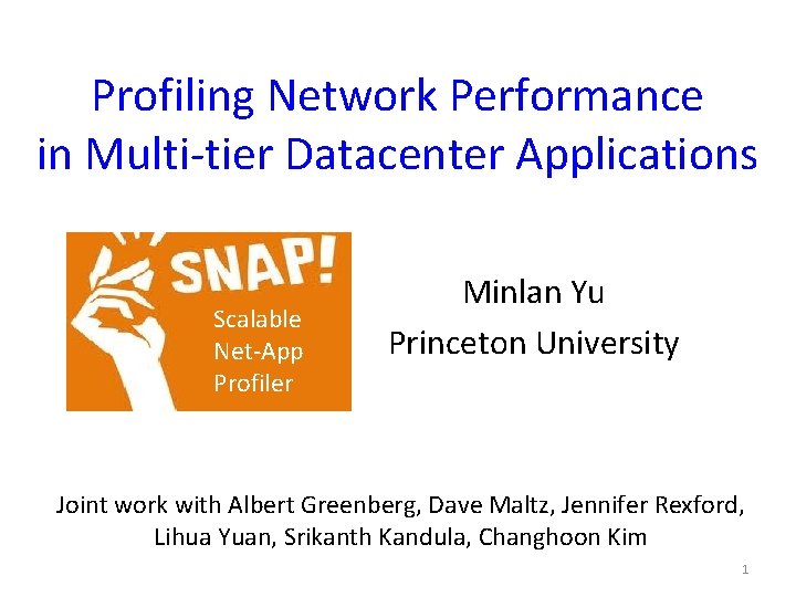 Profiling Network Performance in Multi-tier Datacenter Applications Scalable Net-App Profiler Minlan Yu Princeton University