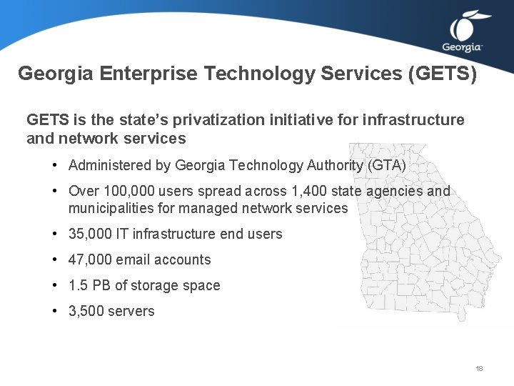 Georgia Enterprise Technology Services (GETS) GETS is the state’s privatization initiative for infrastructure and Georgia Enterprise Technology Services (GETS) GETS is the state’s privatization initiative for infrastructure and