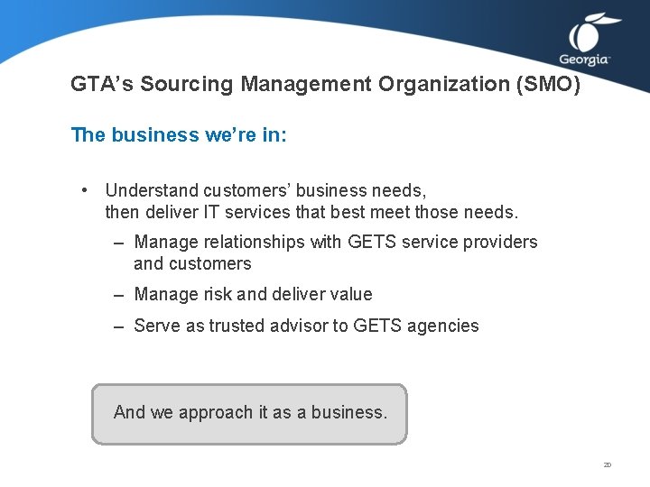 GTA’s Sourcing Management Organization (SMO) The business we’re in: • Understand customers’ business needs, GTA’s Sourcing Management Organization (SMO) The business we’re in: • Understand customers’ business needs,