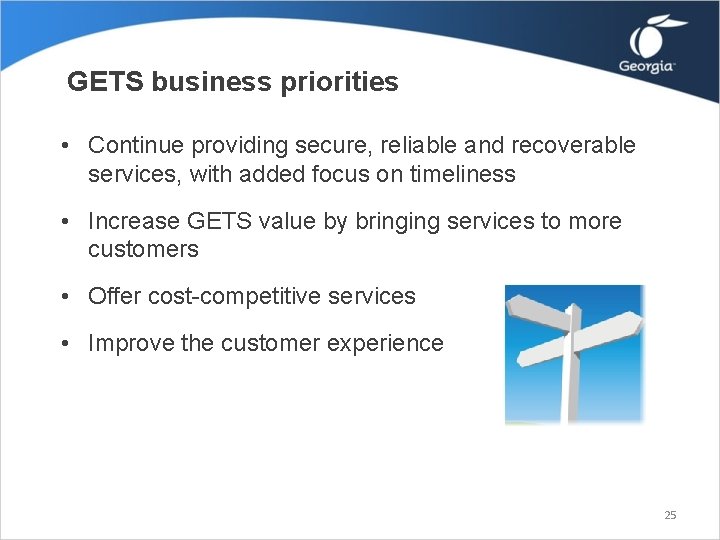 GETS business priorities • Continue providing secure, reliable and recoverable services, with added focus GETS business priorities • Continue providing secure, reliable and recoverable services, with added focus